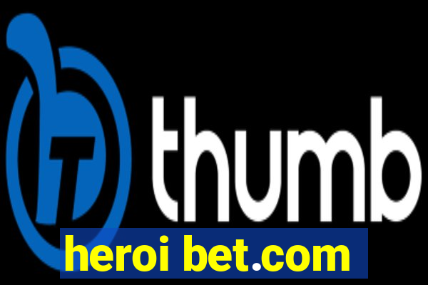 heroi bet.com